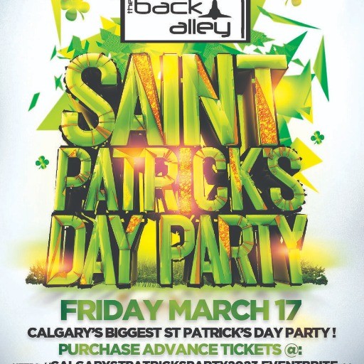CALGARY ST PATRICKS DAY PARTY @ BACK ALLEY NIGHTCLUB | OFFICIAL MEGA PARTY!