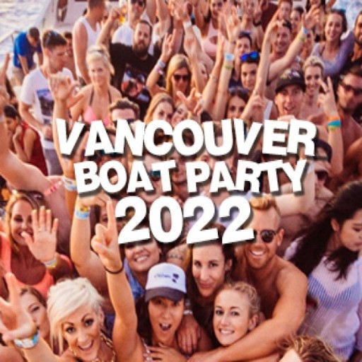 VANCOUVER BOAT PARTY 2022 | SUN JULY 31 | OFFICIAL MEGA PARTY!