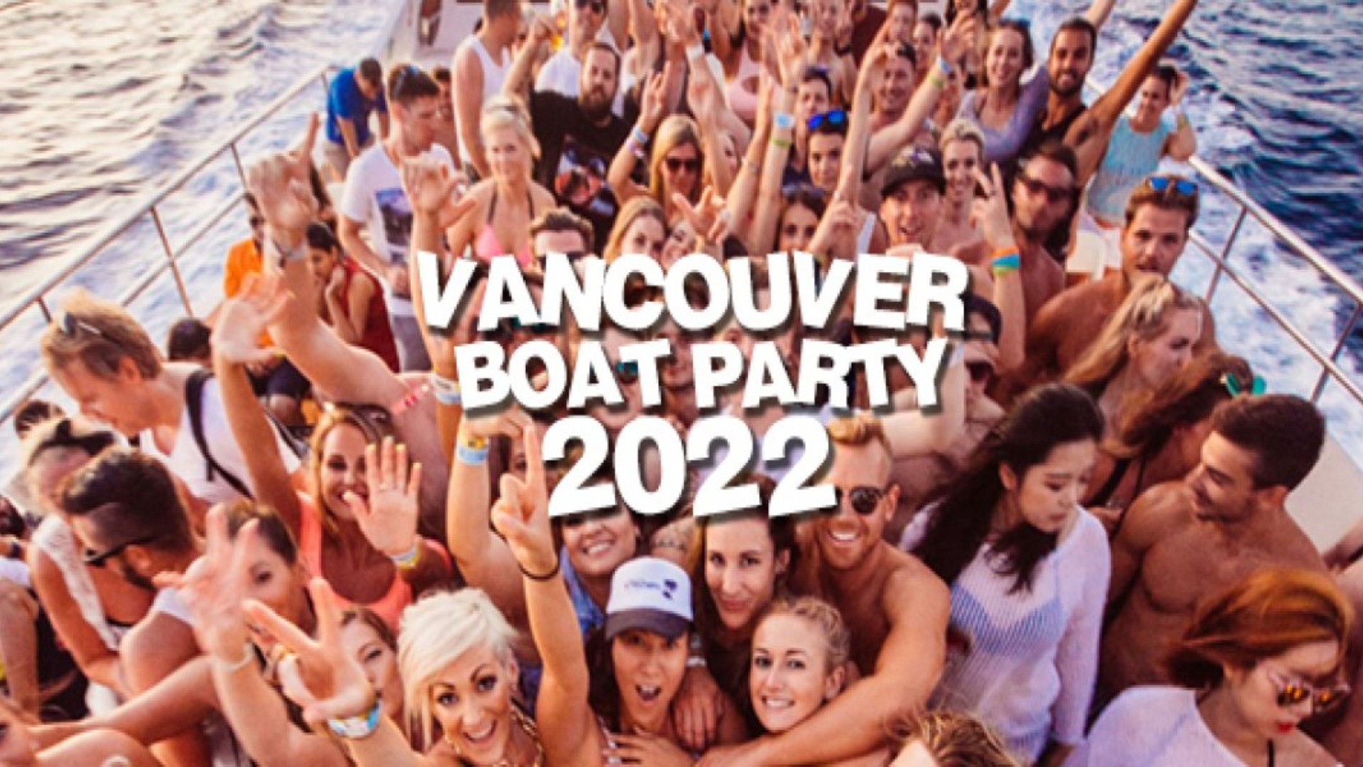 VANCOUVER BOAT PARTY 2022 | SUN JULY 31 | OFFICIAL MEGA PARTY!