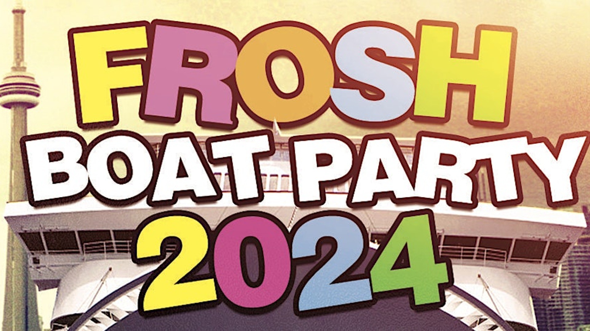 17+ | TORONTO FROSH BOAT PARTY 2024 | FRI SEPT 6 | OFFICIAL MEGA PARTY!