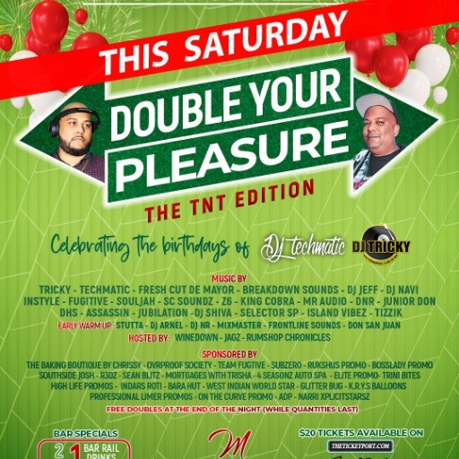 DOUBLE YOUR PLEASURE TNT EDITION THE OFFICIAL BIRTHDAY BASH FOR DJ TRICKY AND DJ TECHMATIC