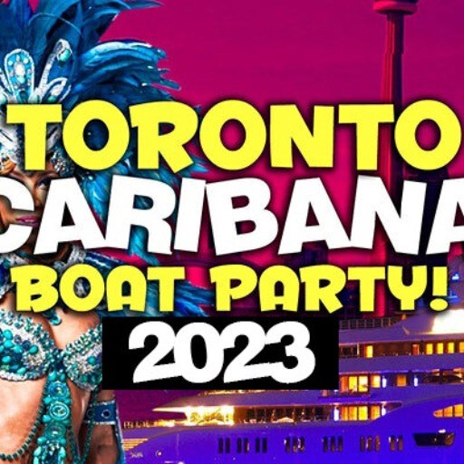 TORONTO CARIBANA BOAT PARTY 2023 | SAT AUG 5 | OFFICIAL MEGA PARTY!