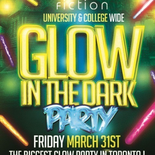 GLOW IN THE DARK PARTY @ FICTION NIGHTCLUB | FRIDAY MARCH 31ST